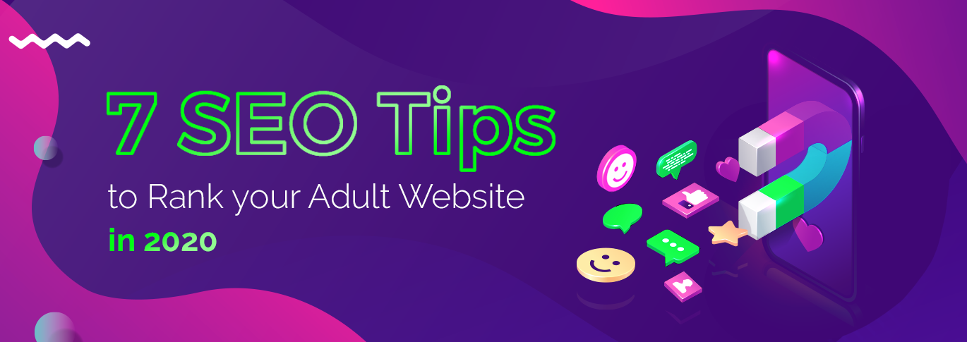 7 SEO Tips to Rank your Adult Website in 2020 