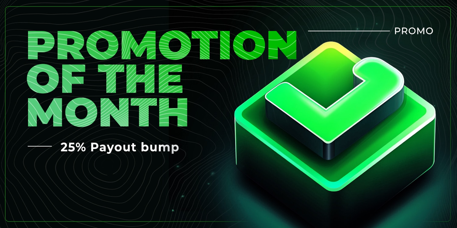 Promotion of the month - 25% payout bump